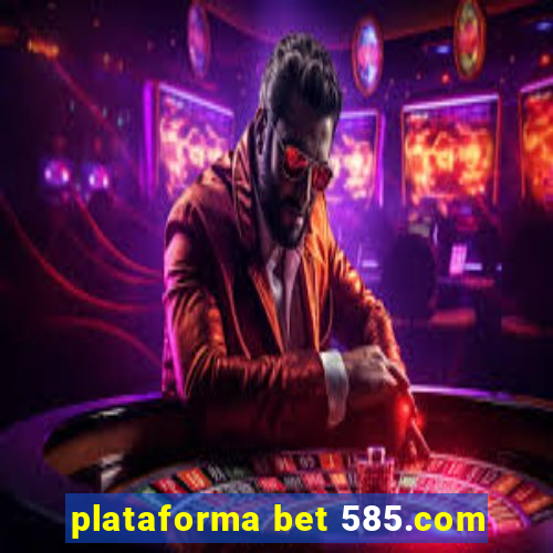 plataforma bet 585.com